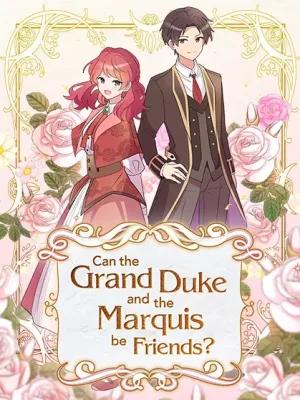 Cover image of There’s No Friendship Between the Grand Duke and the Marquis