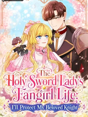 Cover image of The Holy Sword Lady’s Fangirl Life: I’ll Protect My Beloved Knight