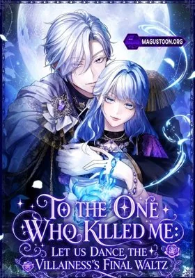 Cover image of To the One Who Killed Me: Let Us Dance the Villainess’s Final Waltz