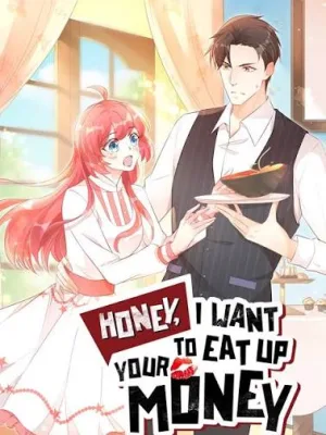 Cover image of Honey, I Want to Eat Up Your Money!
