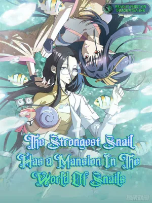 Cover image of The Strongest Snail Has A Mansion In The World Of Snails