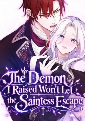 Cover image of The Demon I Raised Won’t Let the Saintess Escape