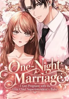 Cover image of One-Night Marriage ~I Got Pregnant with the Elite Chief Superintendent’s Baby~