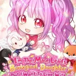 I’m The Male Lead’s Biological Daughter, But I Want To Live With The Second Male Lead!