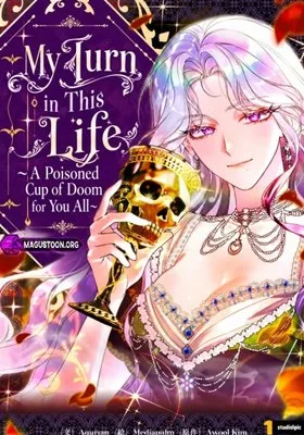 Cover image of My Turn in This Life ~A Poisoned Cup of Doom for You All~