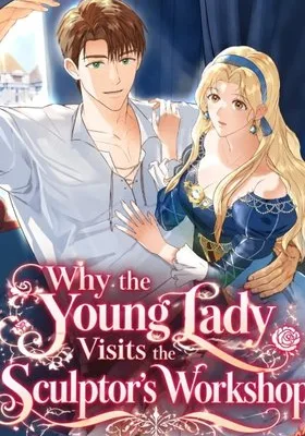 Cover image of Why the Young Lady Visits the Sculptor’s Workshop